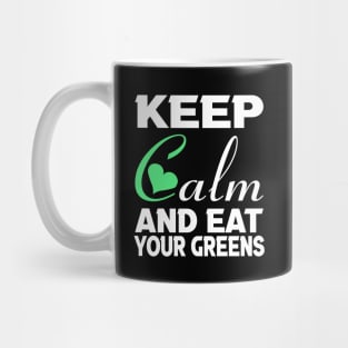 Keep clam and eat your greens Mug